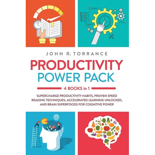 Productivity Power Pack - 4 Books in 1: Supercharge Productivity Habits, Proven Speed Reading Techniques, Accelerated Learning Unlocked, and Eating fo