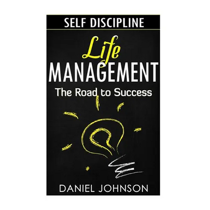 Self-discipline: Life management and Mastering yourself - The road to success (self-discipline and emotional control, self-discipline f