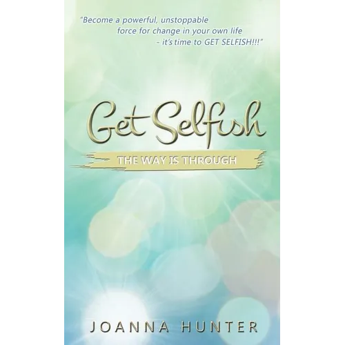 Get Selfish- The Way Is Through