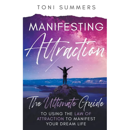 Manifesting Attraction: The Ultimate Guide to Using the Law of Attraction to Manifest Your Dream Life