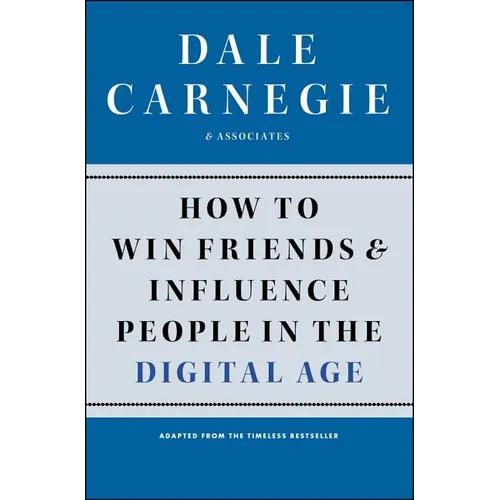 How to Win Friends and Influence People in the Digital Age