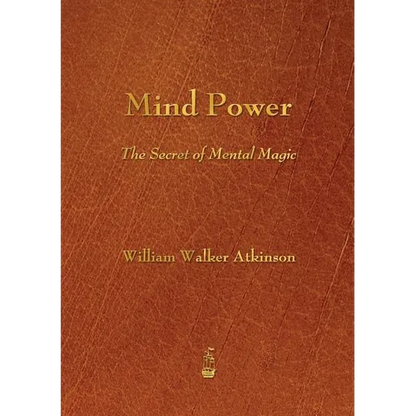 Mind Power: The Secret of Mental Magic - Paperback