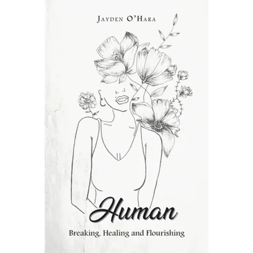Human: Breaking, Healing and Flourishing