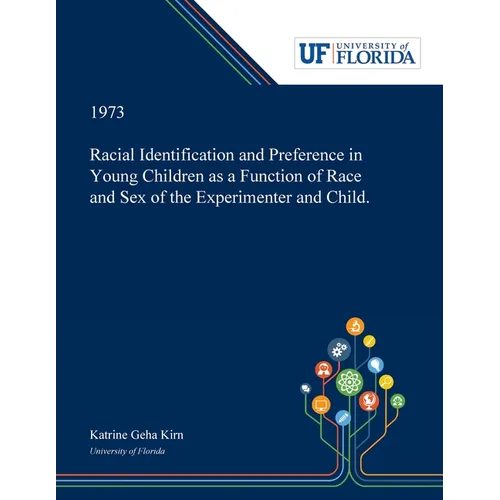 Racial Identification and Preference in Young Children as a Function of Race and Sex of the Experimenter and Child.