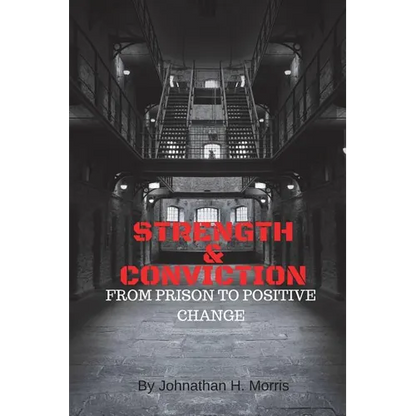 Strength & Conviction: From Prison to Positive Change
