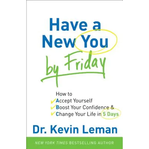 Have a New You by Friday: How to Accept Yourself, Boost Your Confidence & Change Your Life in 5 Days
