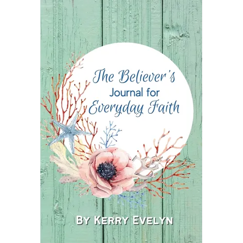 The Believer's Journal for Everyday Faith