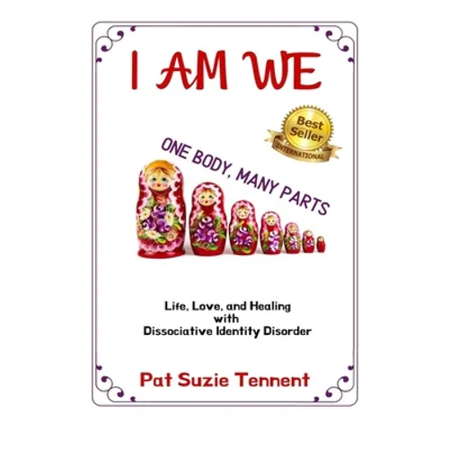 I AM WE - One Body, Many Parts: Life, Love, and Healing with Dissociative Identity Disorder