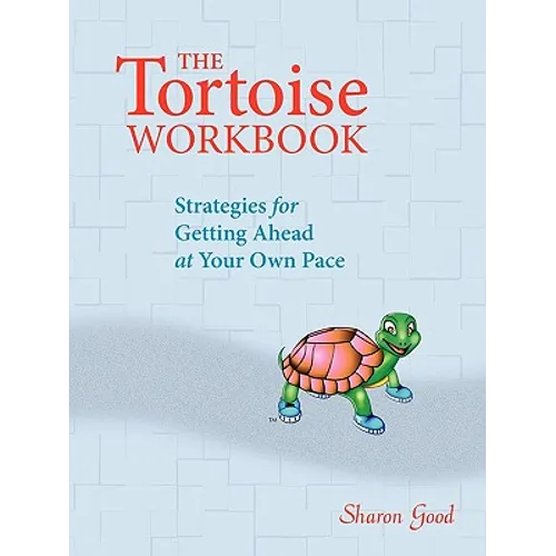 The Tortoise Workbook: Strategies for Getting Ahead at Your Own Pace