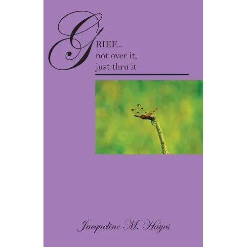 Grief...Not Over It, Just Thru It - Paperback