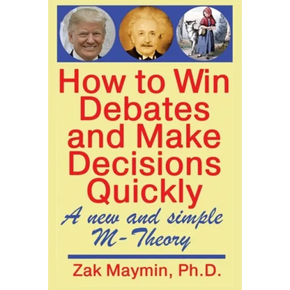 How to Win Debates and Make Decisions Quickly: M-Theory - Paperback