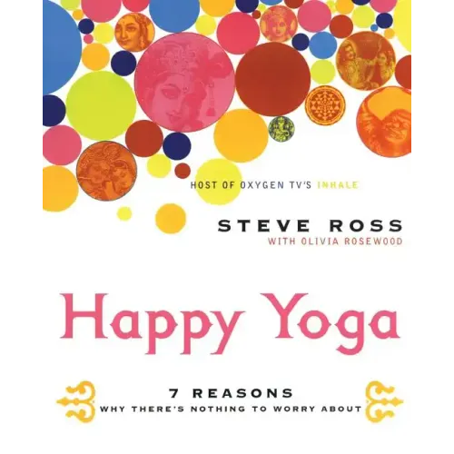 Happy Yoga: 7 Reasons Why There's Nothing to Worry about