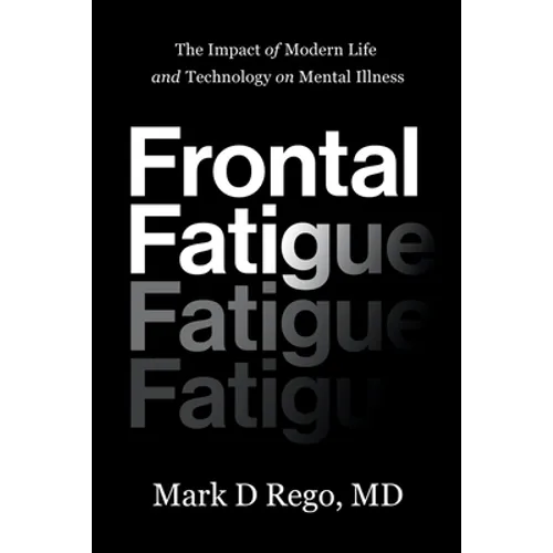 Frontal Fatigue: The Impact of Modern Life and Technology on Mental Illness