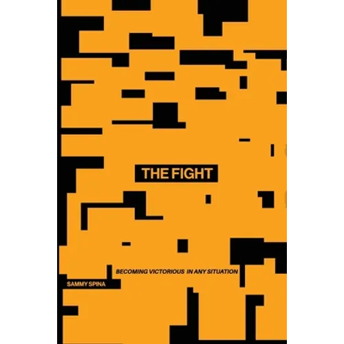 The Fight: Becoming Victorious in Any Situation