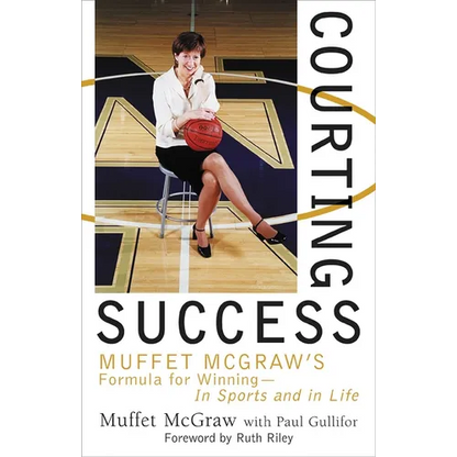 Courting Success: Muffet McGraw's Formula for Winning--In Sports and in Life - Paperback