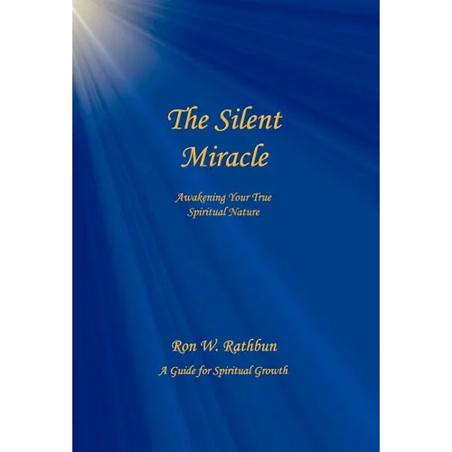 The Silent Miracle: Awakening Your True Spiritual Nature