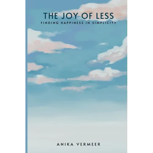 The Joy of Less: Finding Happiness in Simplicity