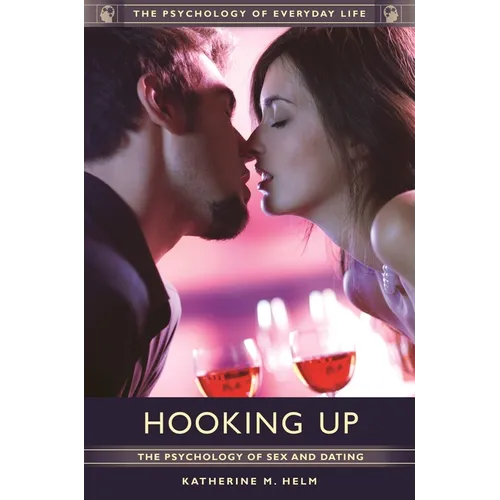 Hooking Up: The Psychology of Sex and Dating