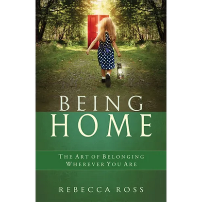 Being Home: The Art of Belonging Wherever You Are - Paperback