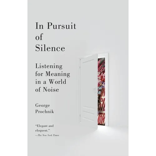 In Pursuit of Silence: Listening for Meaning in a World of Noise