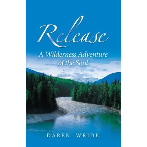 Release: A Wilderness Adventure of the Soul