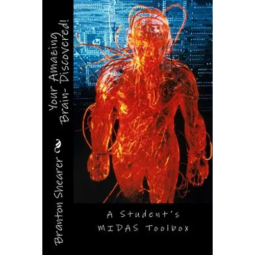 Your Amazing Brain- Discovered!: A Student's MIDAS Toolbox