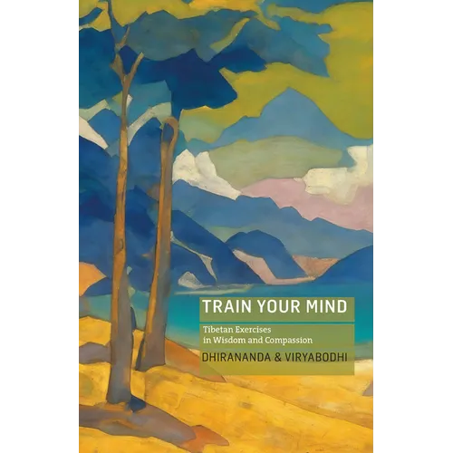 Train Your Mind: Tibetan Exercises in Wisdom and Compassion