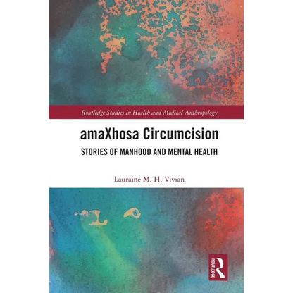 amaXhosa Circumcision: Stories of Manhood and Mental Health - Paperback