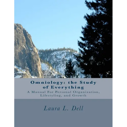 Omniology: The Study of Everything: A Manual For Personal Organization, Lifestyling, and Growth