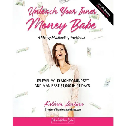 Unleash Your Inner Money Babe: Uplevel Your Money Mindset and Manifest $1,000 in 21 Days