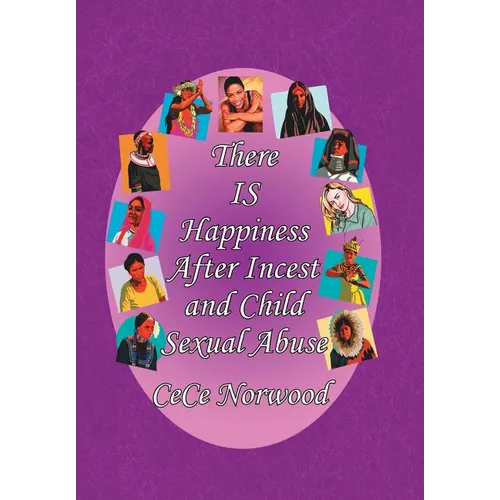 There Is Happiness After Incest and Child Sexual Abuse
