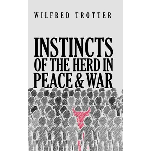 Instincts of the Herd in Peace and War