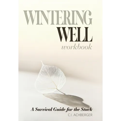 Wintering Well: A Survival Guide for the Stuck