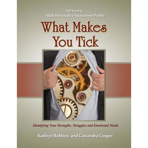What Makes You Tick - Adult Personality Assessment Profile: An easy to use self-scoring guide for understanding basic personality traits, helping to i