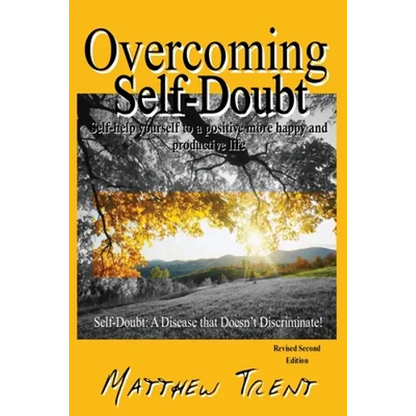 Overcoming Self-Doubt: Self-help Yourself To A Positive More Happy And Productive Life