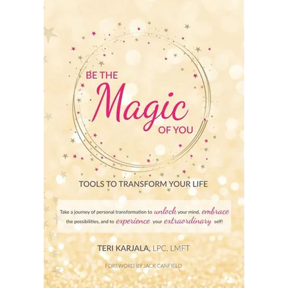 Be the Magic of You: Tools to Transform Your Life! - Hardcover