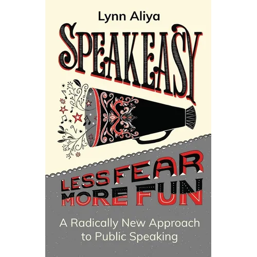 Speakeasy: A Radically New Approach to Public Speaking