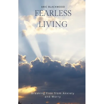 Fearless Living: Breaking Free from Anxiety and Worry - Paperback