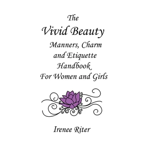 The Vivid Beauty Manners, Charm and Etiquette Handbook for Women and Girls: Complete Original 8.5 x 11 Edition