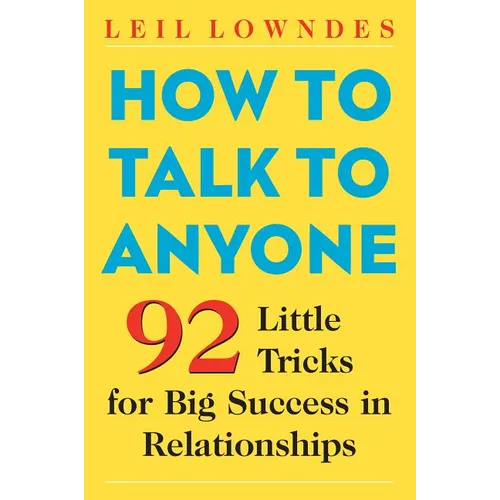 How to Talk to Anyone: 92 Little Tricks for Big Success in Relationships