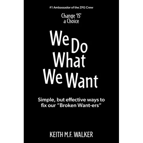 We Do What We Want: Simple, but effective ways to fix our "Broken Want-ers"