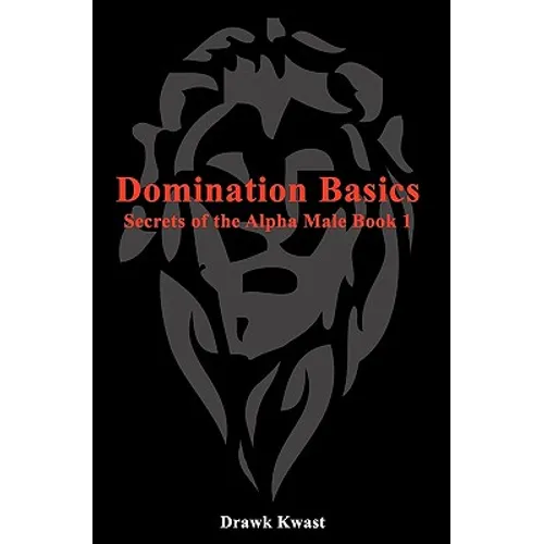 Domination Basics: Secrets of the Alpha Male Book 1