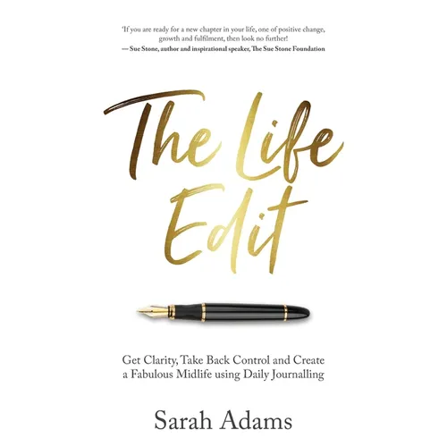 The Life Edit: Get Clarity, Take Back Control and Create a Fabulous Midlife, Using Daily Journalling