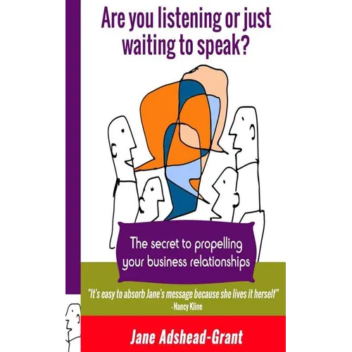 Are you listening or just waiting to speak?: The secret to propelling your business relationships - Paperback