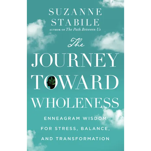 Journey Toward Wholeness: Enneagram Wisdom for Stress, Balance, and Transformation