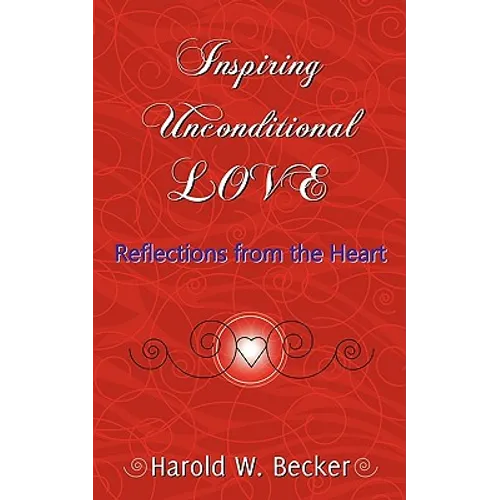 Inspiring Unconditional Love - Reflections from the Heart
