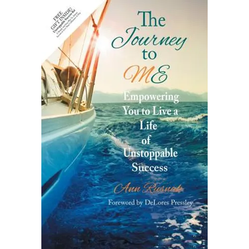 The Journey to ME: Empowering You to Live a Life of Unstoppable Success
