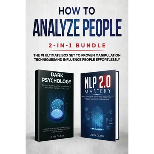 How to Analyze People 2-in-1 Bundle: NLP 2.0 Mastery + Dark Psychology - The #1 Ultimate Box Set to Proven Manipulation Techniques and Influence Peopl
