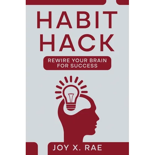 Habit Hack: Rewire Your Brain for Success