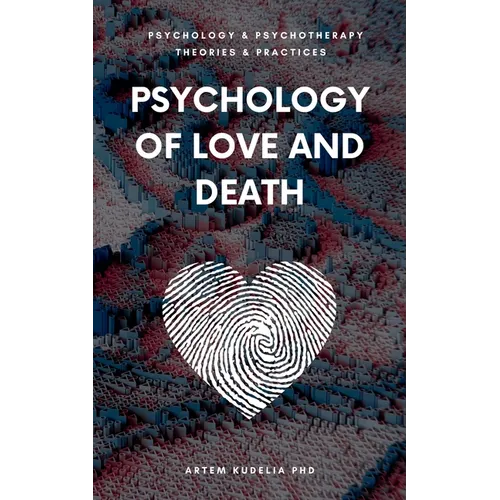 Psychology of Love and Death: Therapeutic Path to Fundamental Balance in Life and Relationships - Paperback